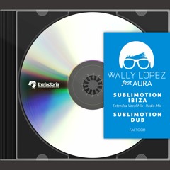 Wally Lopez Ft Aura"Sublimotion Ibiza" PREVIEW