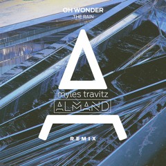 Oh Wonder - The Rain (Myles Travitz & ALMAND Remix)
