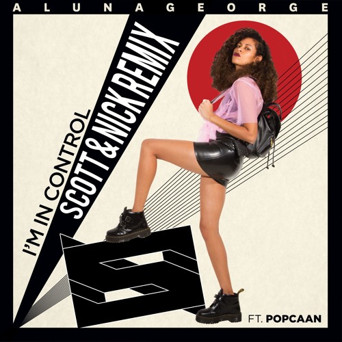 Alunageorge Ft. Popcaan - Im In Control (Scott & Nick Remix)