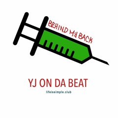 YJ On Da Beat - Behind My Back (Prod. By YJProductionZ)