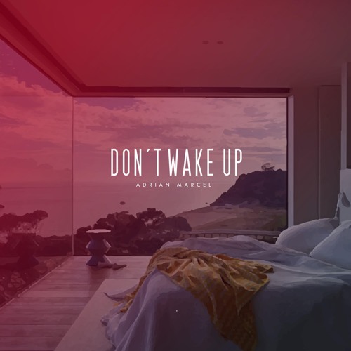 DON'T WAKE UP produced by MookBeatz, Jupiter Dylan, Adrian Marcel   Written By Jane Handcock