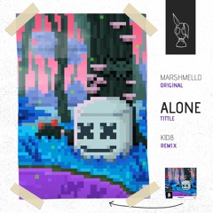 Marshmello- Alone [Kid8 Remix]