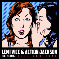 Lemi Vice & Action Jackson - Tell You That ft. 2 Chainz