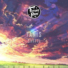 SHIFTI - Tanis [Future Bass Release]