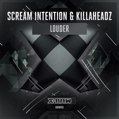Scream Intention & Killaheadz - Louder (#XRAW031)