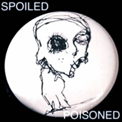 SPOILED POISONED Shine  2016