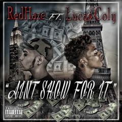 Thereahaze97 ft. Lucas Coly- Ain't Show For It (Prod. Taz Taylor & TrellGotWings)