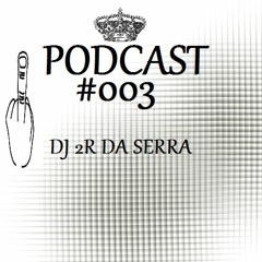 PODCAST #003 DJ 2R DA SERRA