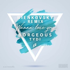 Borgeous Wanna Lose You (Bienkovsky Remix)*PLEASE VOTE FOR ME* FREE DL On the description