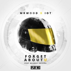 MrWood x IOT - Forget About U ft. Mickey Shiloh