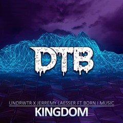 Undrwtr x Jerremy Laesser ft. Born I Music - Kingdom