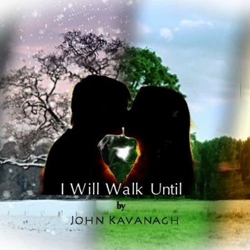 I Will Walk Until written by John Kavanagh Narration by Hank Beukema
