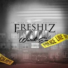 Watch Em - FreshIzTrill prod. JuanInstrumentals