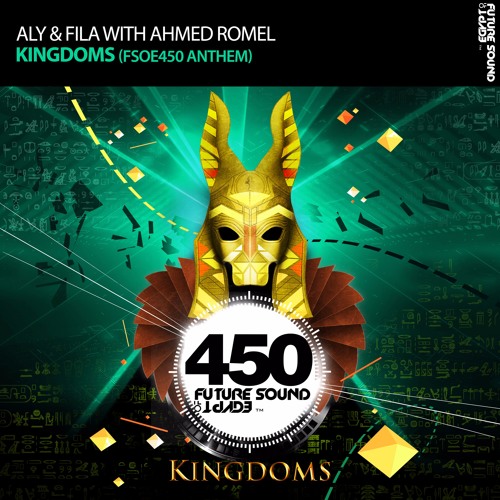 Stream Aly & Fila with Ahmed Romel - Kingdoms (FSOE 450 Anthem) by Aly &  Fila | Listen online for free on SoundCloud