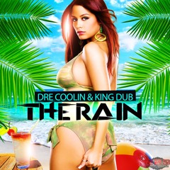 Dre Coolin & King Dub "The Rain"