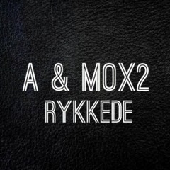 A & MoX2 - RYKKEDE