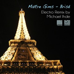 Maître Gims - Brisé (Remix by Michael Ihde) [Electro Mix 128BPM] - FREE DOWNLOAD