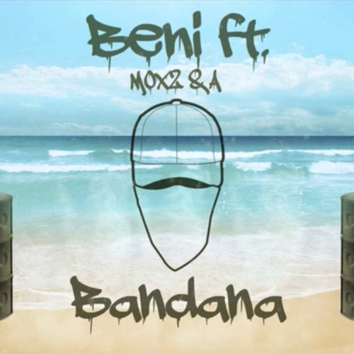 Beni Ft. MoX2 & A - BANDANA