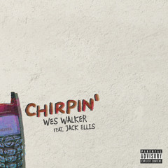 Chirpin' (Remix)feat. Jack Ellis [prod By Herbie Hu$tle] ~ Wes Walker