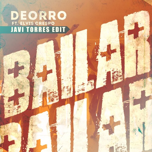 Deorro Ft. Elvis Crespo - Bailar (Javi Torres Edit) FREE DOWNLOAD