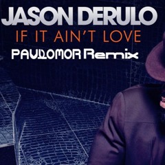Jason Derulo   If It Aint Love (Paulo Mor Remix)