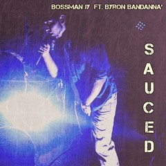 Sauced Up Ft. Byron Bandanna (Prod. Haven Beats)