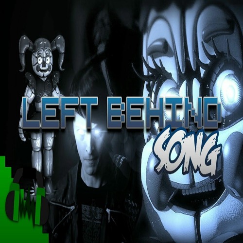 Fnaf Sister Location Song Left Behind Dagames By Marllon On