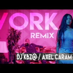 Work Remix - DJ KBZ@ & Axel Caram