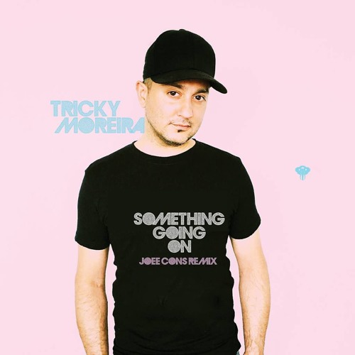 Tricky Moreira - Something Going On (Joee Cons Remix) EDIT