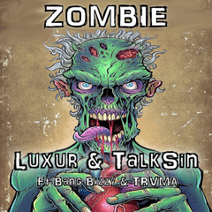Luxur & TalkSin X Trvma X Bang Bizzy - Zombie