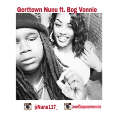 Gerttown NuNu ft. B.O.G Vonnie 3rdW/D