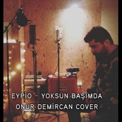 Eypio - Yoksun Başımda