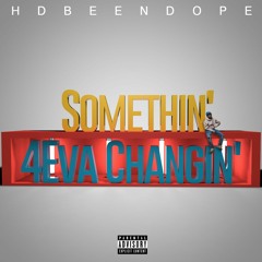 Somethin' | 4eva Changin' (Prod. Homebody)