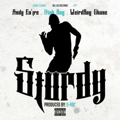 Sturdy - Andy en'tre X High Boy X Weird Boy X Prod By D- Roc