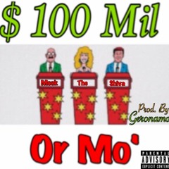 100 Mil Or Mo'(Prod. By Geronamo)