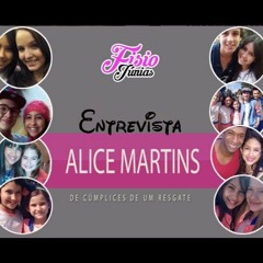 Entrevista Com A Atriz Alice Martins - Participação Em Cúmplice De Um Resgate