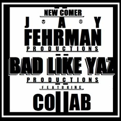 New Comer - Jay Fehrman Ft BLY Prod. Ft Collab