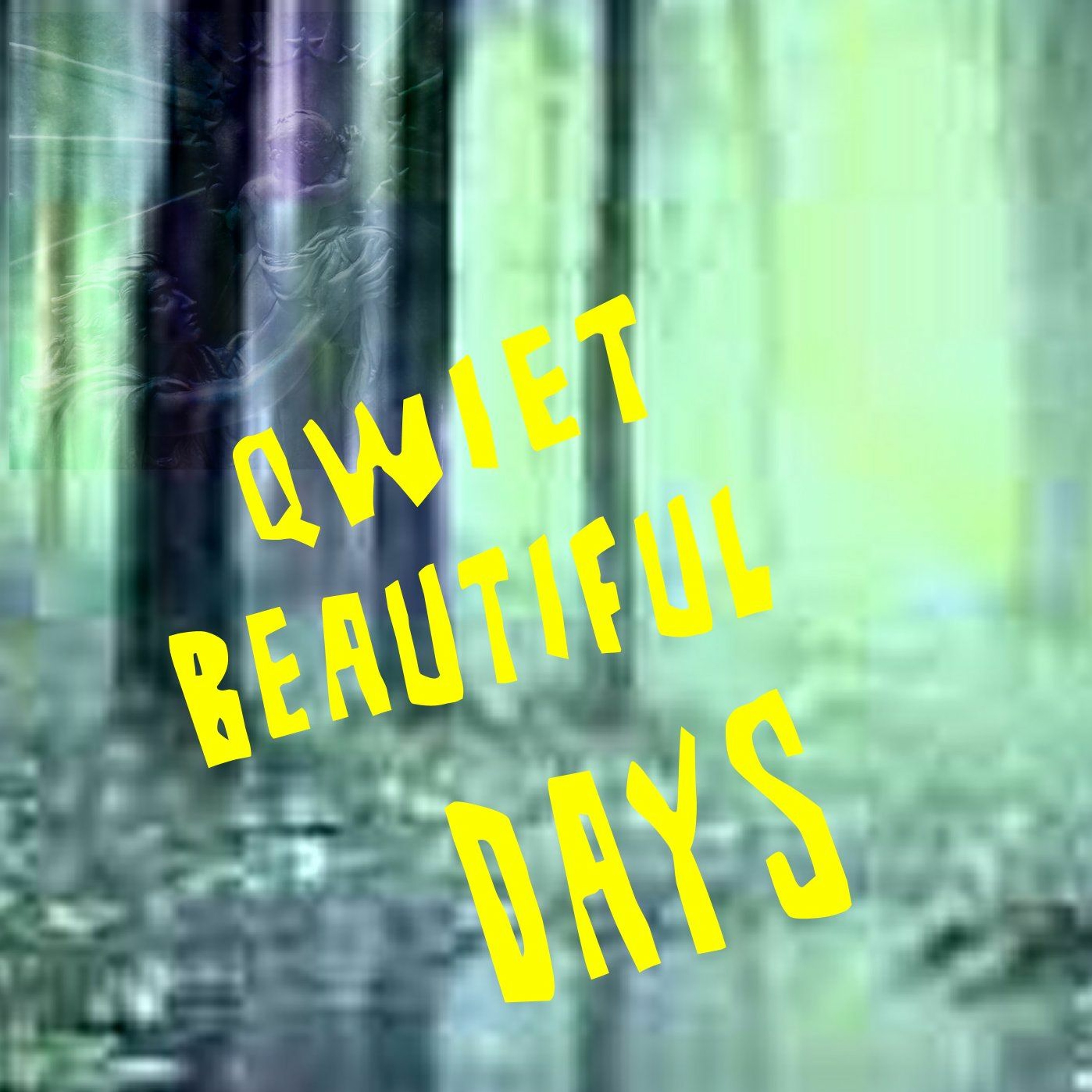 Qwiet. Beautiful Days. episode artwork