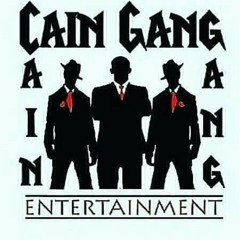 Hear today gone tomorrow .CAIN GANG ENT.