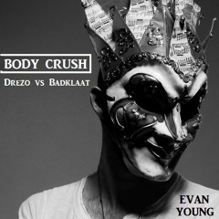 Body Crush - Drezo vs BadKlaat (Mashup)