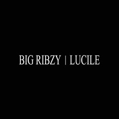 Big Ribzy - LUCILE - 01 Rotation