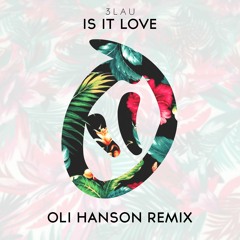 3LAU - Is It Love (Oli Hanson Remix)