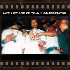 Live This Life Ft. TyG X Ramzy Stanton