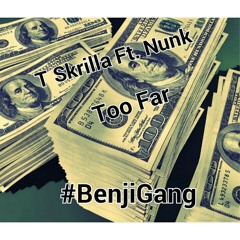 T Skrilla Ft. Nunk - Too Far