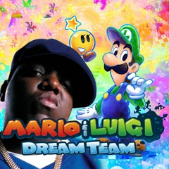 Suicidal Dreams (Mario & Luigi: Dream Team x Notorious B.I.G. Mashup)