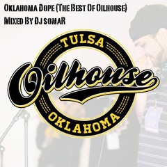 Oklahoma Dope (The Best Of Oilhouse) Mixed By Dj somaR