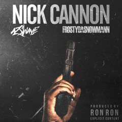 FrostyDaSnowmann x AzSwaye - Nick Cannon [Prod. by Ron Ron x Big Boo]