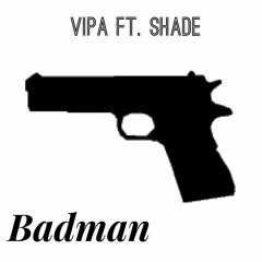 Vipa ft. Shade - Badman