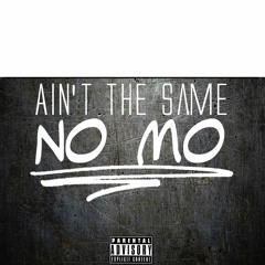 "Ain't the Same No Mo"