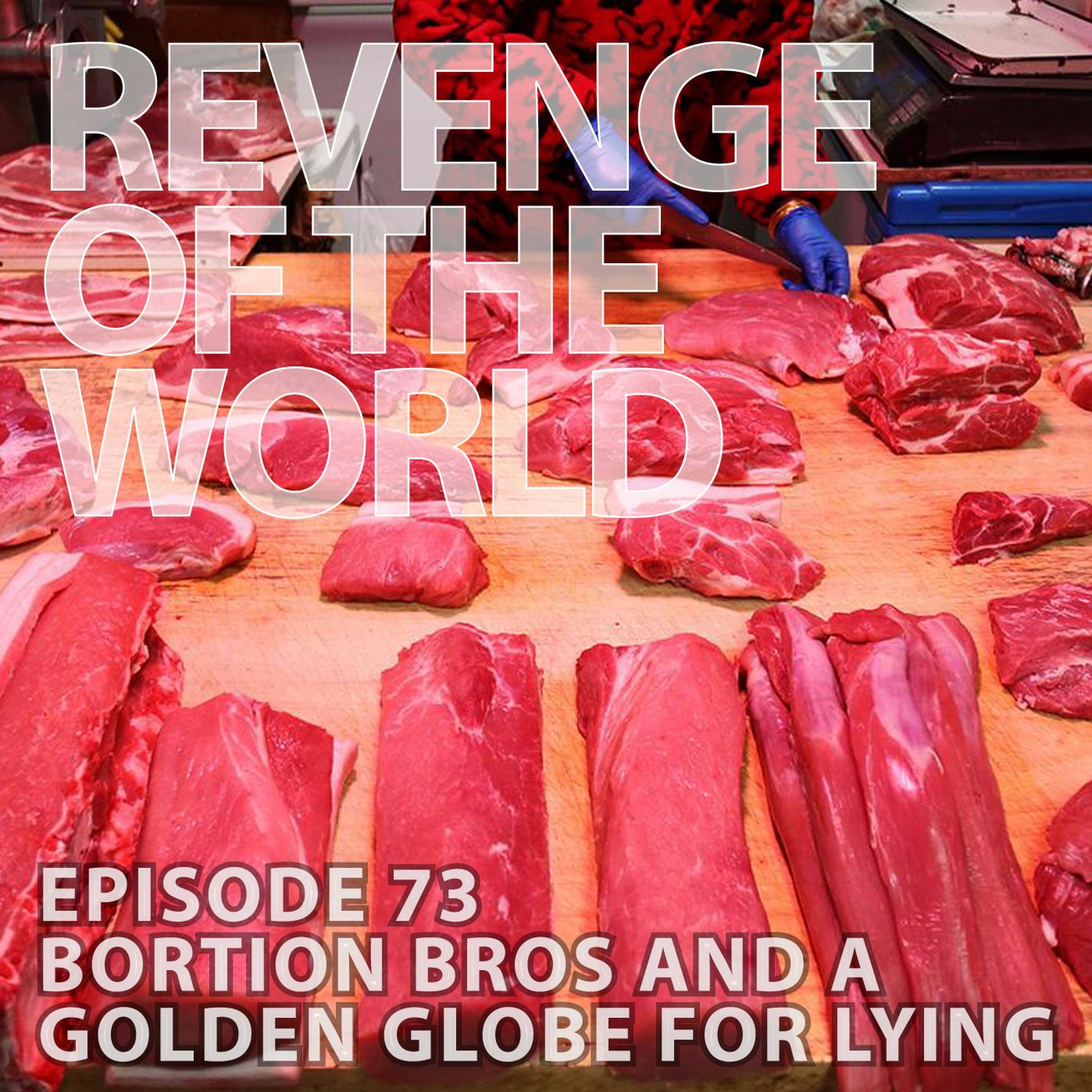 EPISODE 73 - BORTION BROS AND A GOLDEN GLOBE FOR LYING episode artwork
